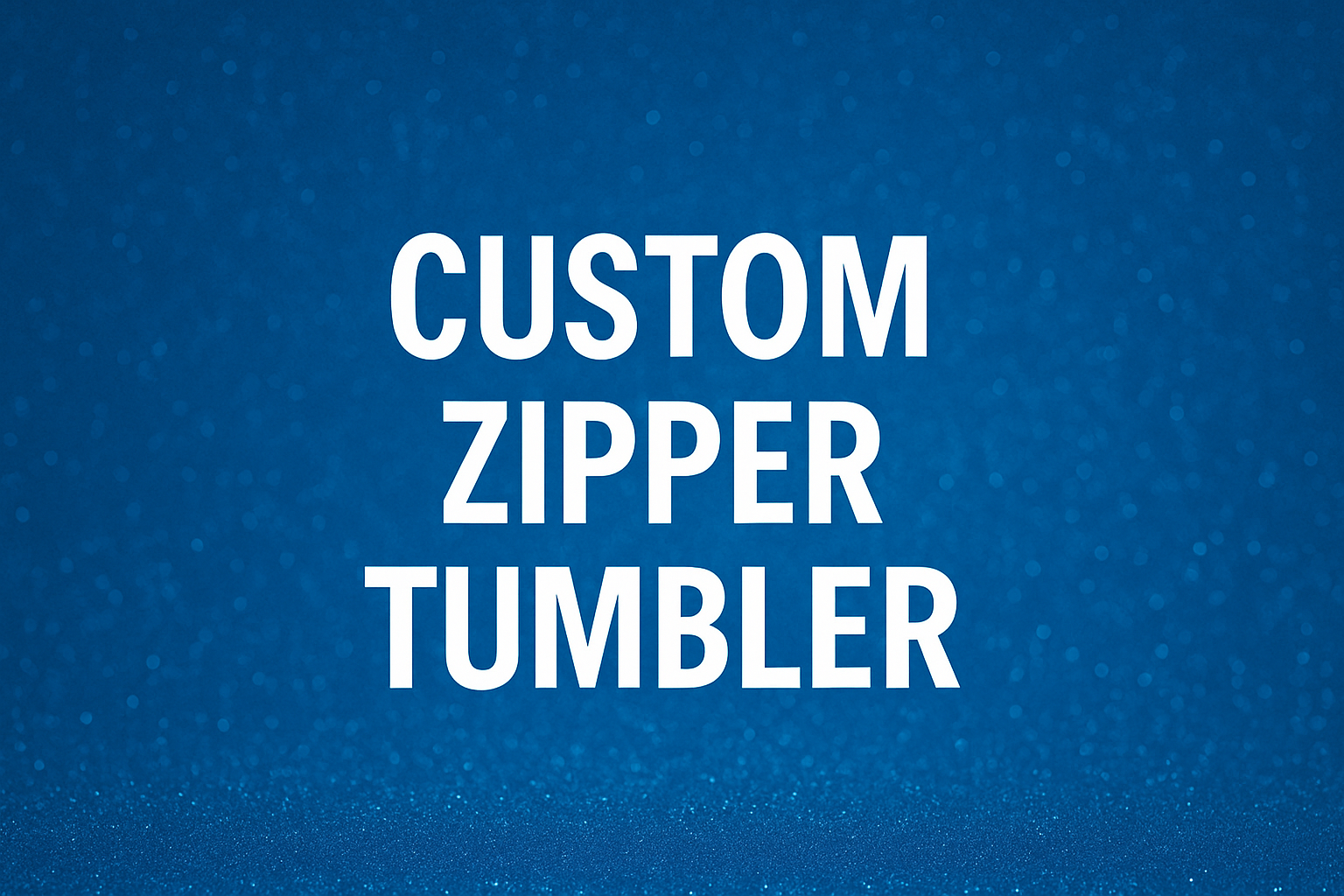 Custom Zipper Tumbler