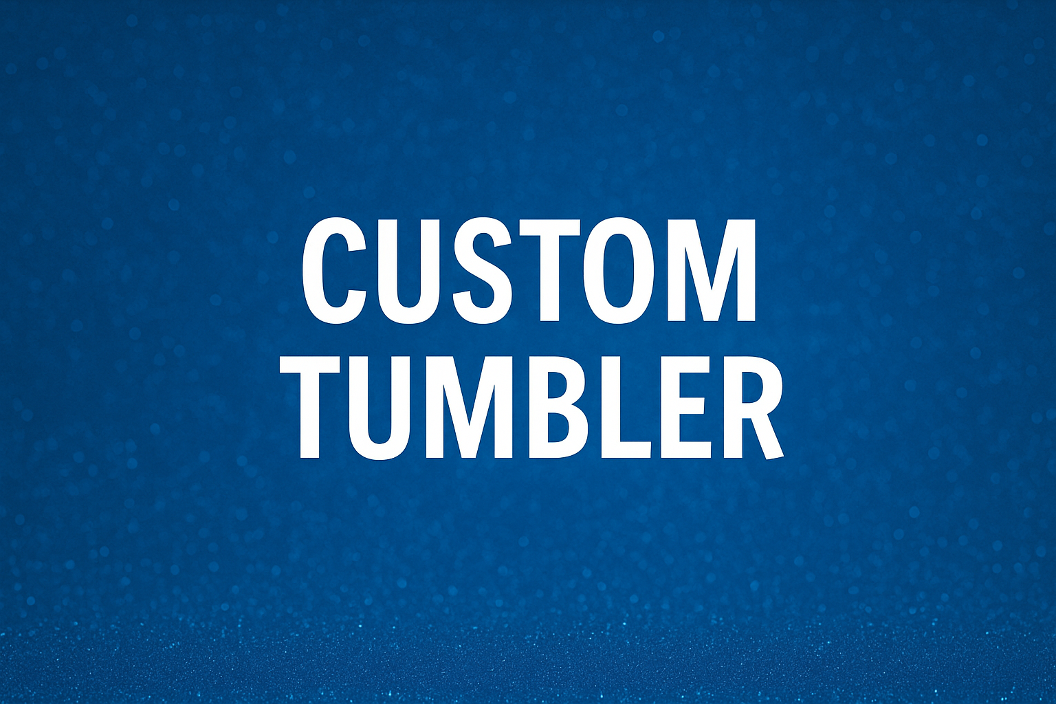 Custom Tumbler